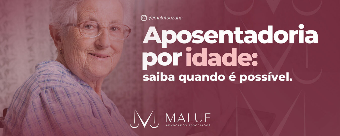 Aposentar por idade: como funcionam as regras