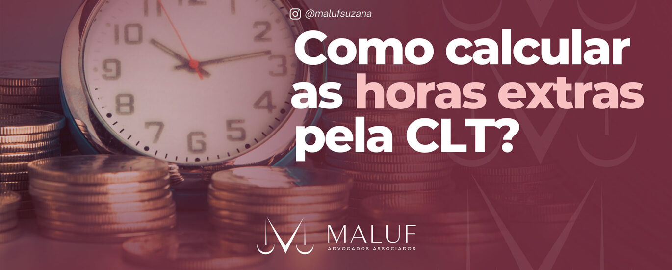 Como calcular as horas extras na clt