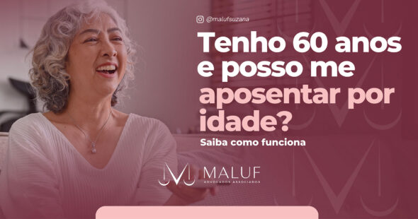 Tenho 60 anos posso me aposentar por idade? Entenda quais são as regras