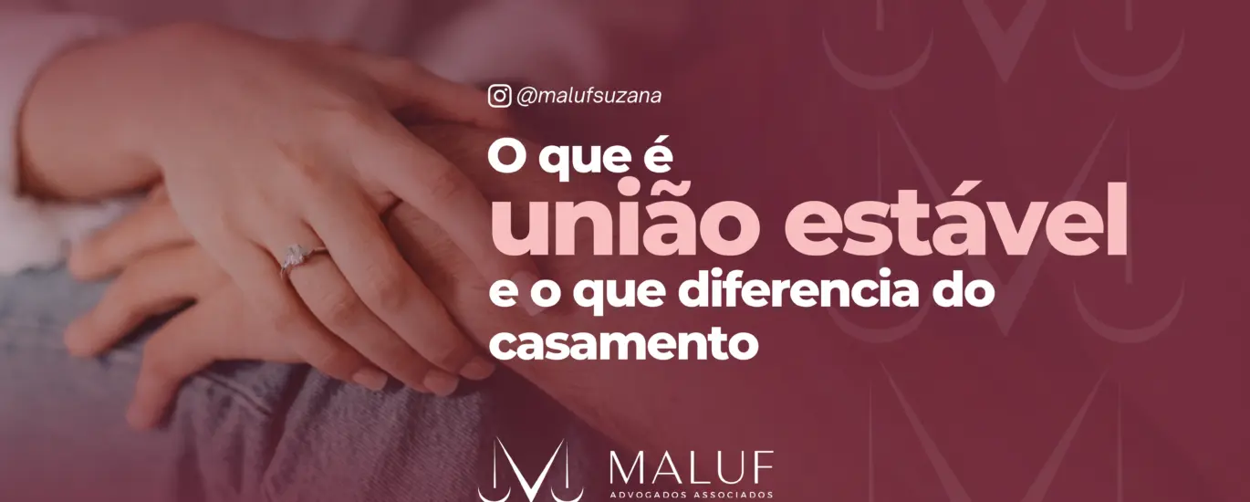 O que é união estável e o que diferencia do casamento