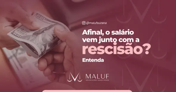 O salário vem junto com a rescisão no pagamento das verbas? Entenda no texto como funciona