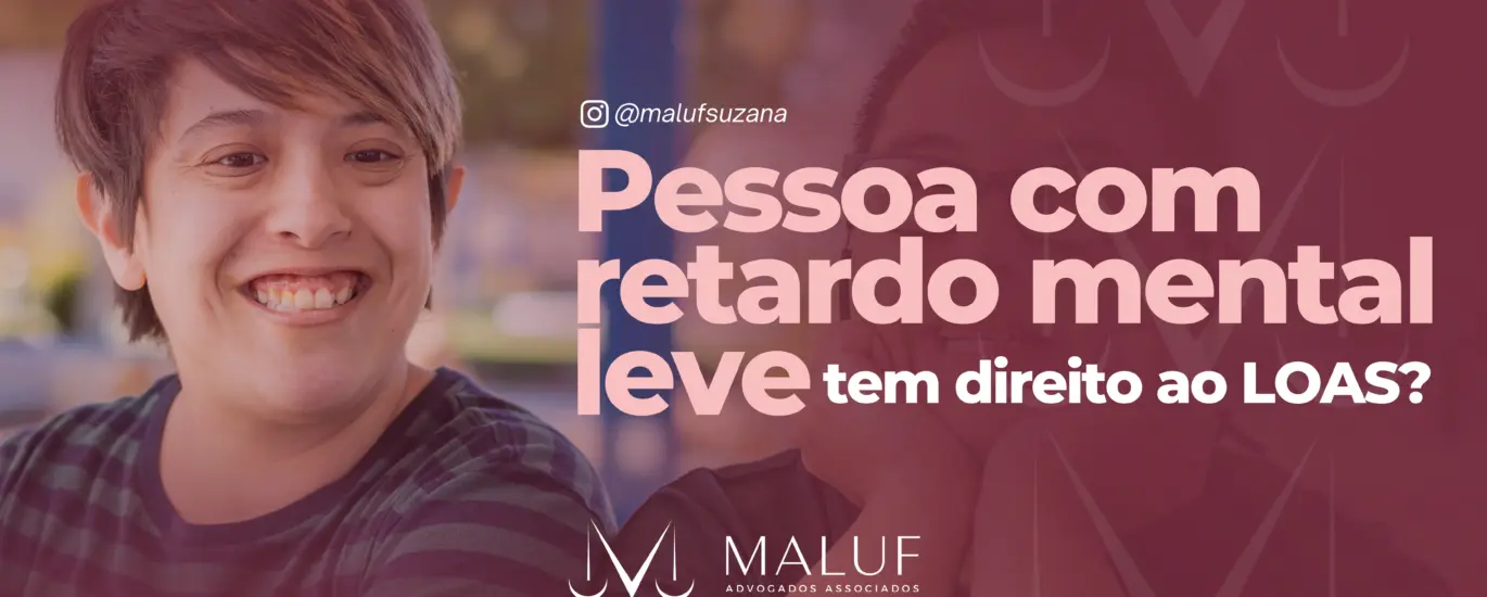 Pessoa com retardo mental leve LOAS: quem pode solicitar e como entrar com o pedido