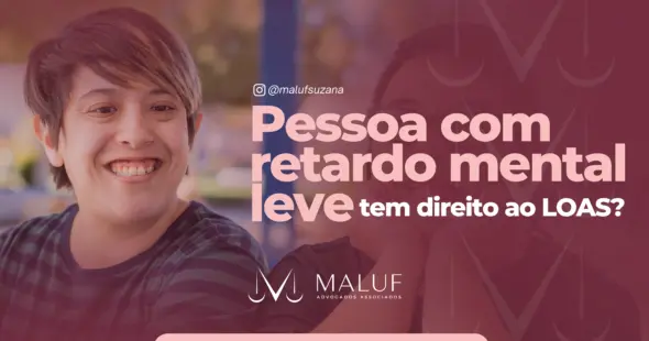 Pessoa com retardo mental leve LOAS: quem pode solicitar e como entrar com o pedido