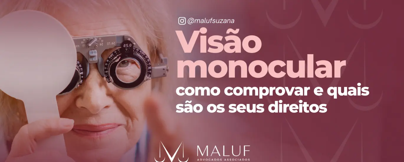 Visão monocular: como comprovar e como reverter uma negativa da perícia do INSS - Maluf Advogados Associados