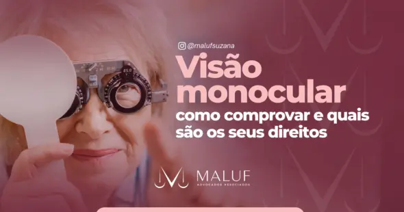 Visão monocular: como comprovar e como reverter uma negativa da perícia do INSS - Maluf Advogados Associados