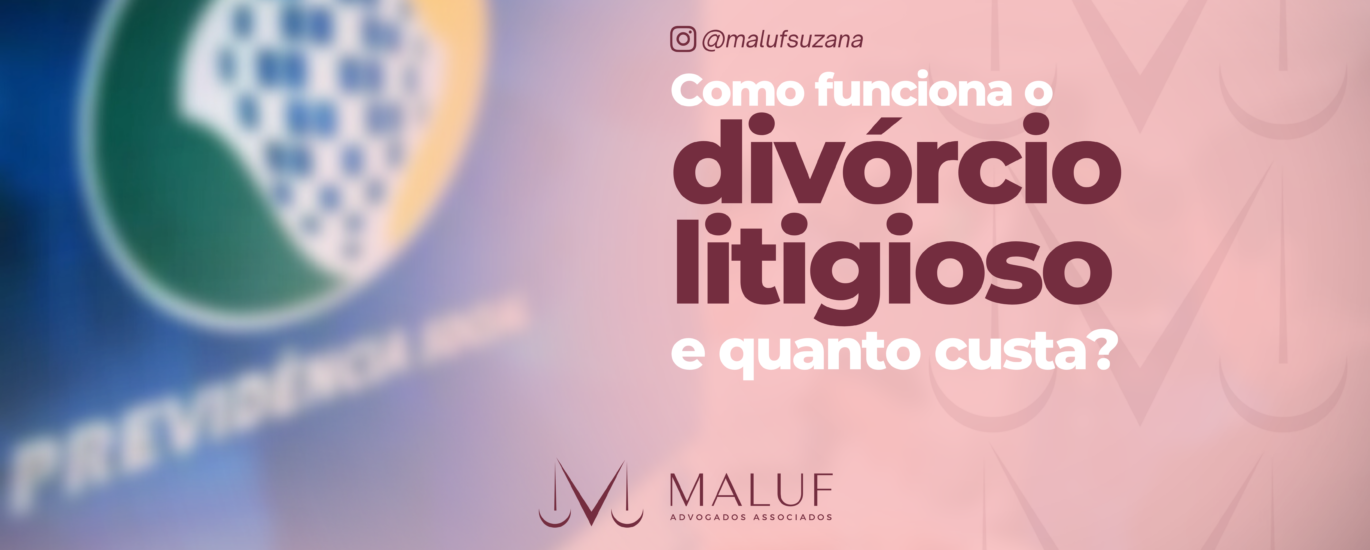 Divórcio litigioso : o que é, como funciona e qual o valor