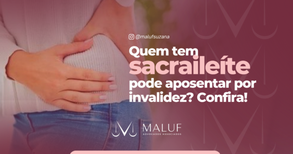 Quem tem sacroileíte aposenta por invalidez? Confira no post e entenda quando isso é possível