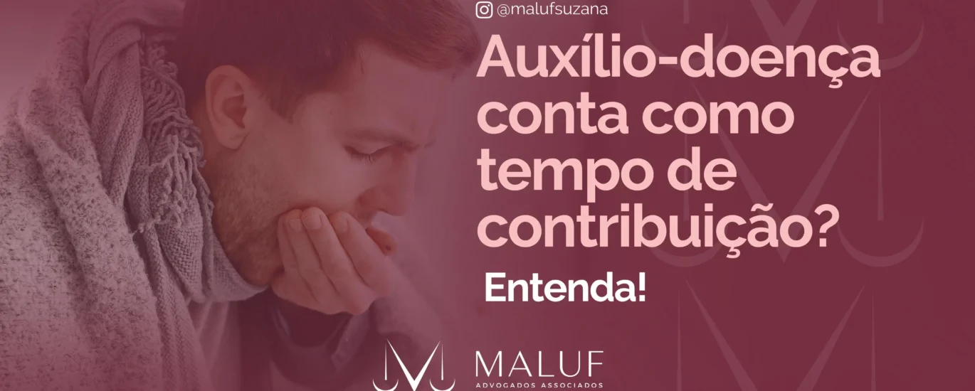 Auxilio doença conta como tempo de contribuição
