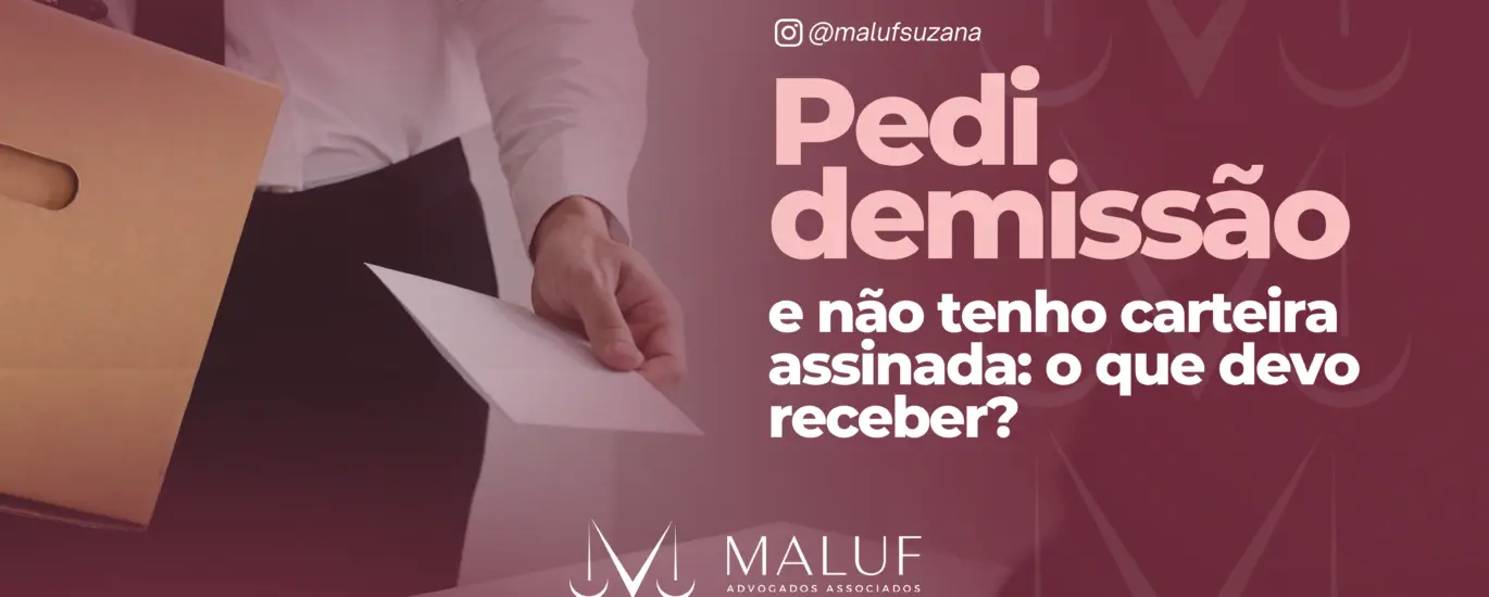 Pedi demissão e não tenho carteira assinada: o que devo receber?
