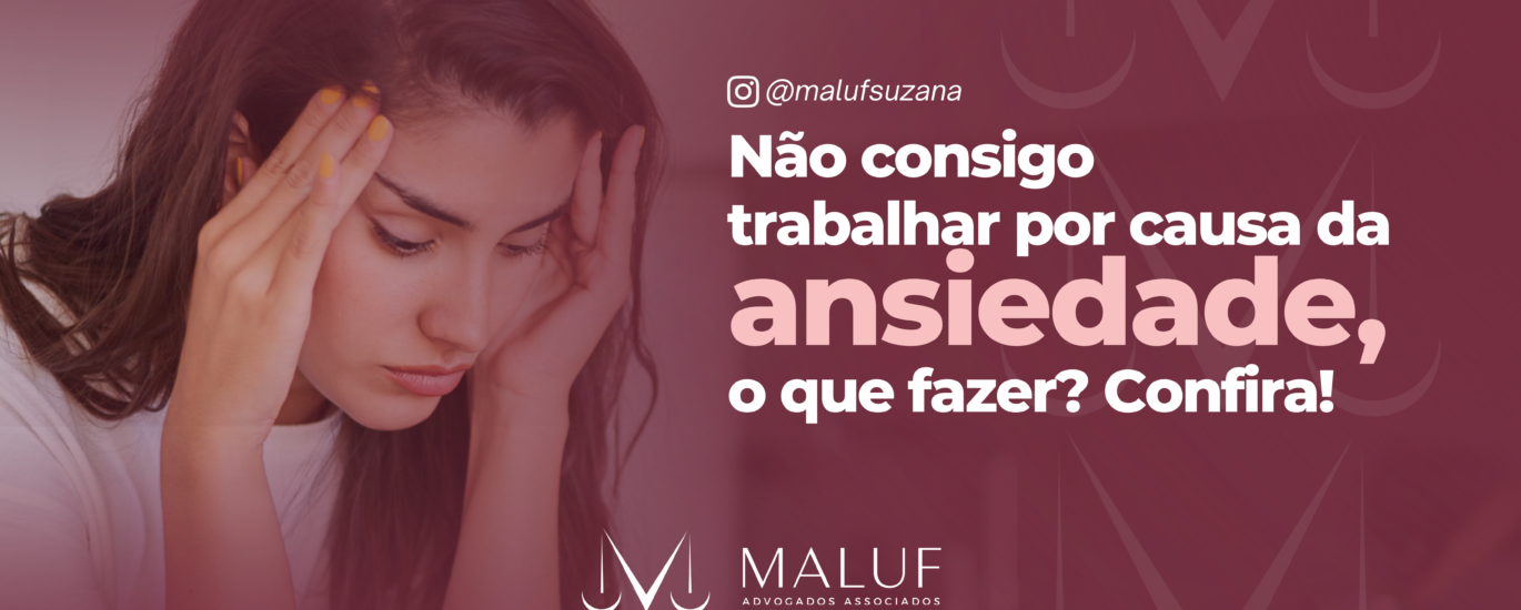 Não consigo trabalhar por causa da ansiedade, o que fazer? Confira!