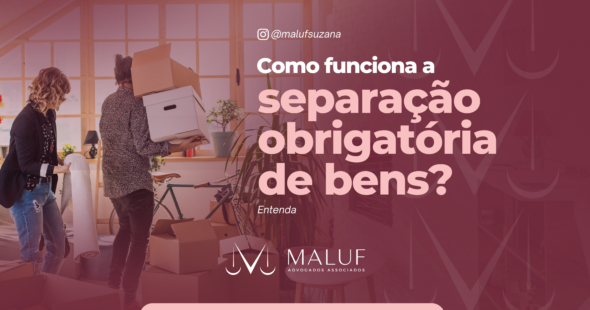 Como funciona a separação obrigatória de bens
