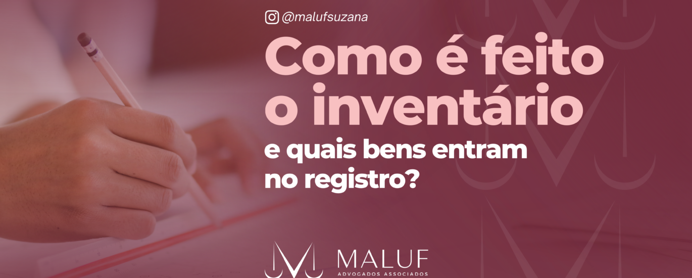 Como é feito um inventário e quais bens entram no registro