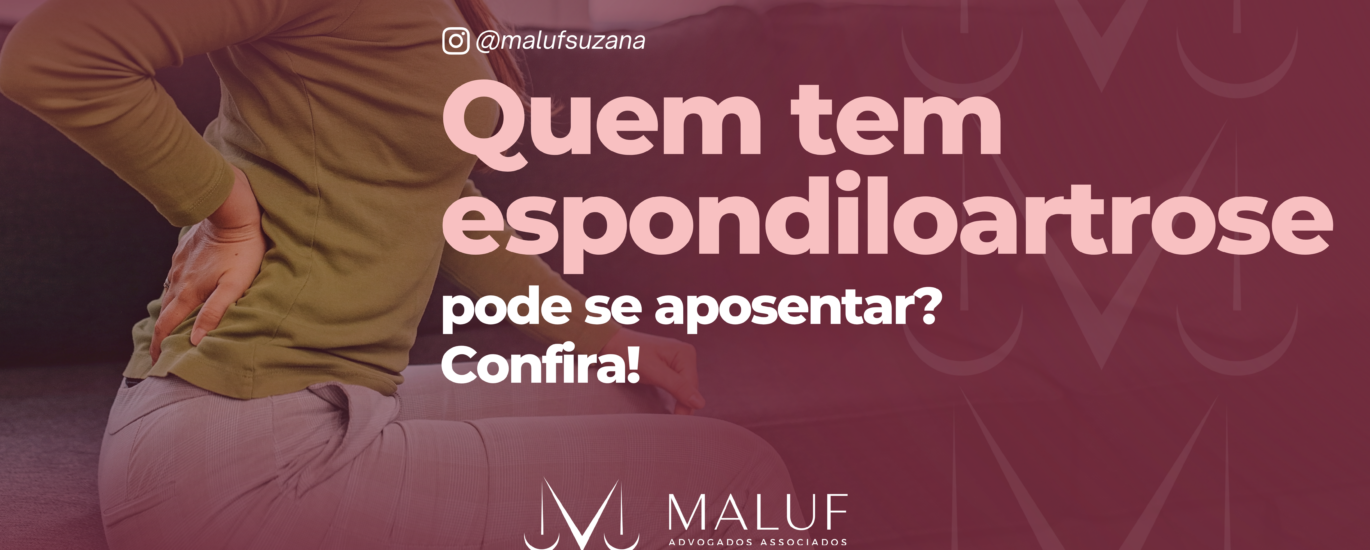Quem tem espondiloartrose pode se aposentar? Confira!