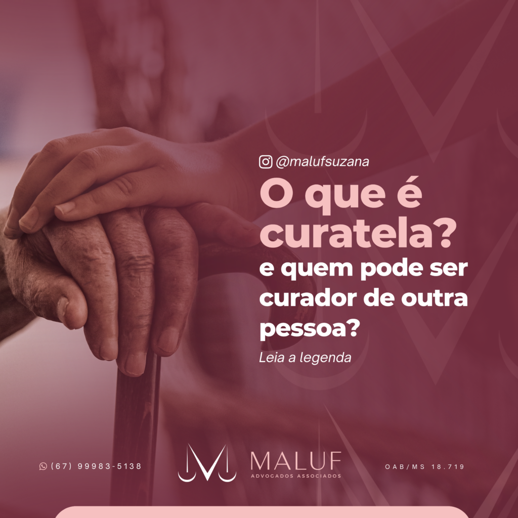 O que é curatela e quem pode ser curador de outra pessoa