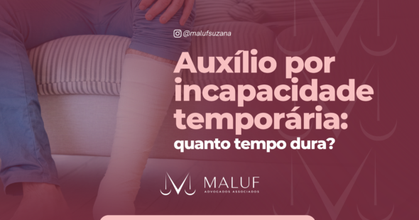 Auxílio por incapacidade temporária: quanto tempo dura