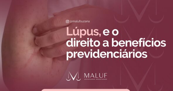 Lúpus, e o direito a benefícios previdenciários
