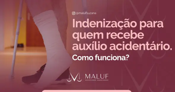 Indenização e auxílio-doença acidentário: como funciona