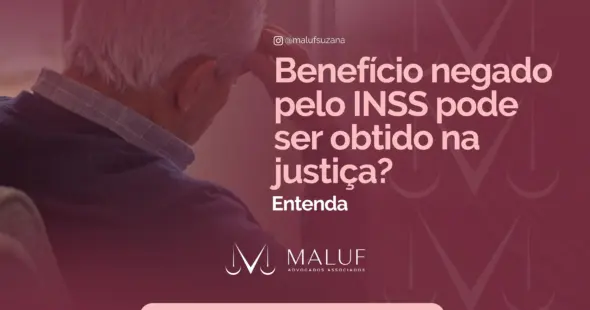 Benefício negado pelo INSS pode ser obtido na Justiça? Entenda!