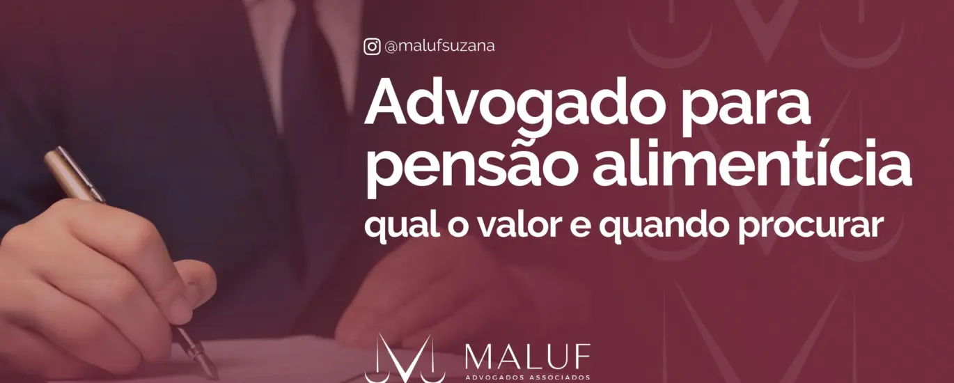 Advogado para pensão alimentícia: valor e quando procurar