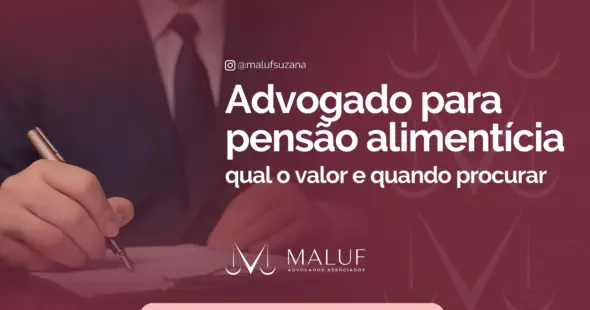 Advogado para pensão alimentícia: valor e quando procurar