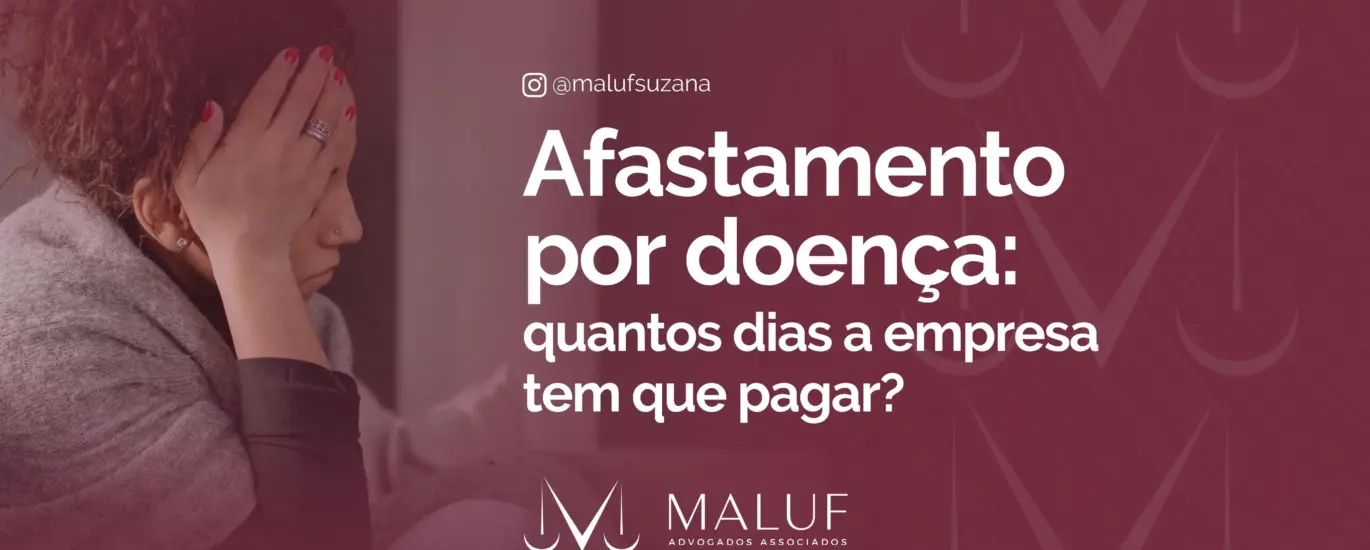 Afastamento por doença: quantos dias a empresa tem que pagar