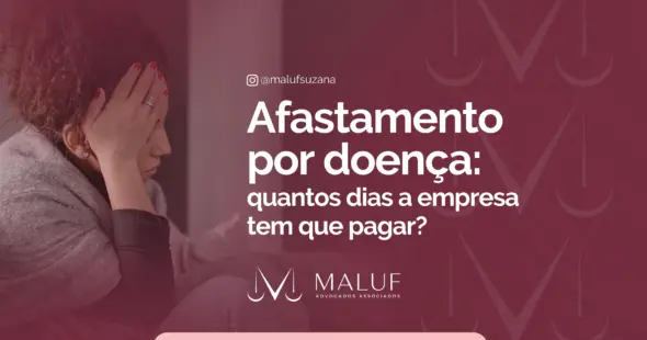Afastamento por doença: quantos dias a empresa tem que pagar