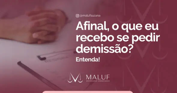 Afinal, o que recebo se pedir demissão? Entenda!