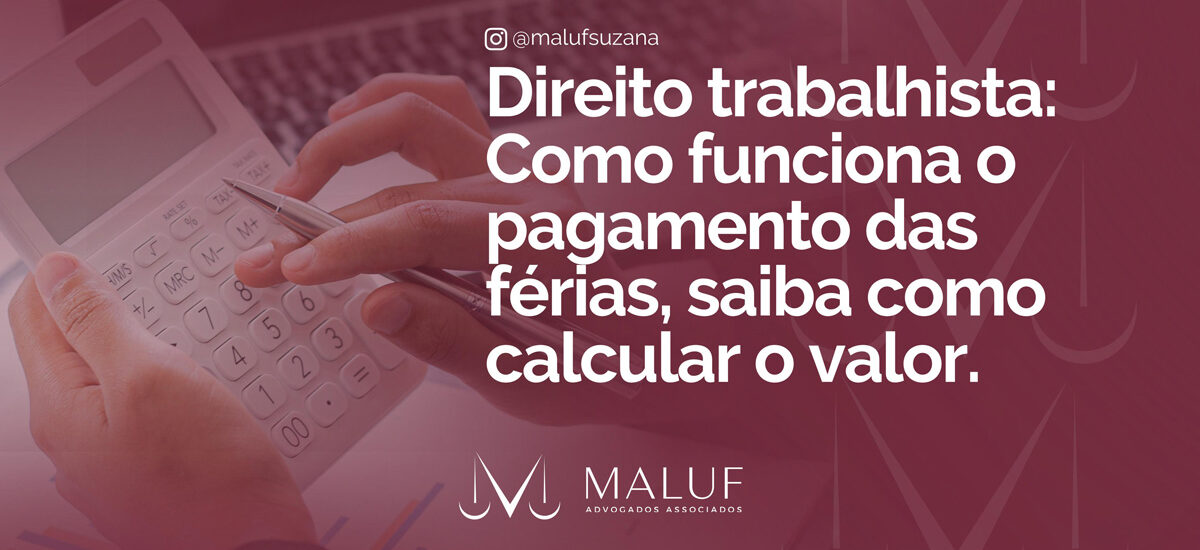 Direito trabalhista: Como funciona o pagamento das férias, saiba como calcular o valor.