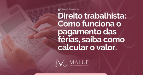 Direito trabalhista: Como funciona o pagamento das férias, saiba como calcular o valor.