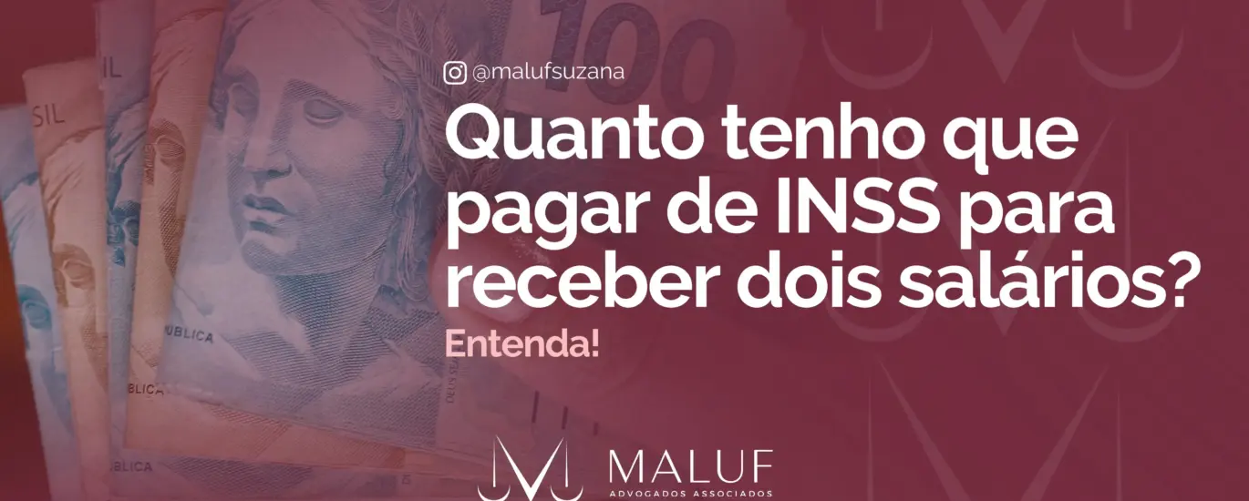 Quanto tenho que pagar de INSS para receber dois salários? Entenda