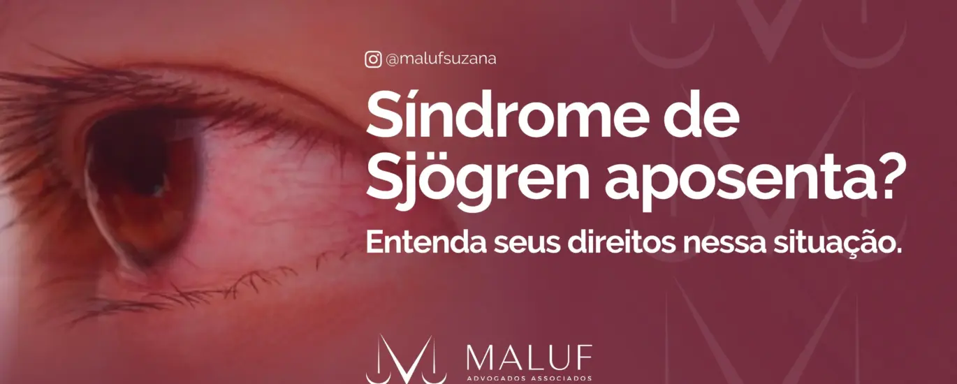 Síndrome de Sjogren aposenta Entenda seus direitos nessa situação