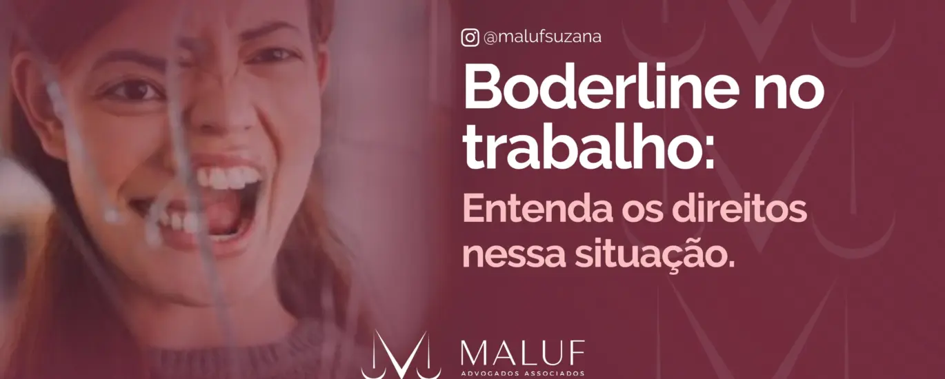 Borderline no trabalho: Entenda os direitos nessa situação