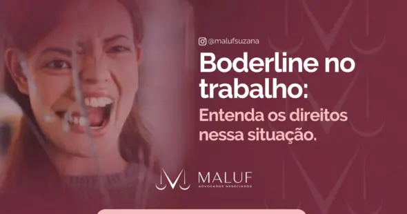 Borderline no trabalho: Entenda os direitos nessa situação