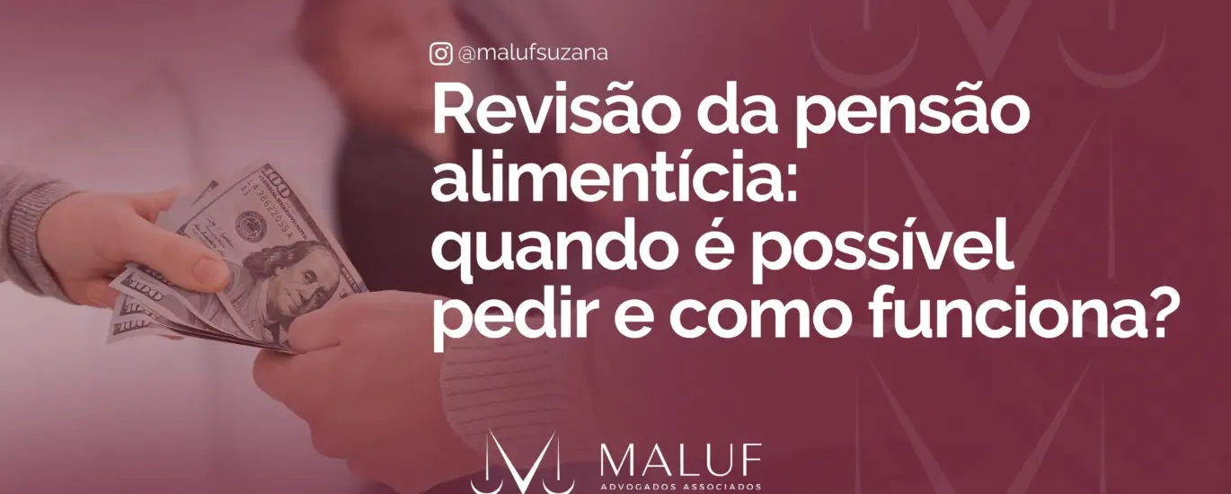 Revisão de pensão alimentícia: quando é possível pedir e como funciona?
