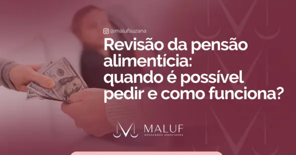 Revisão de pensão alimentícia: quando é possível pedir e como funciona?