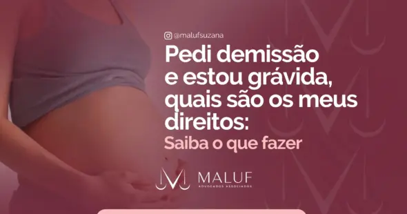 Pedi demissão e estou grávida: quais os meus direitos