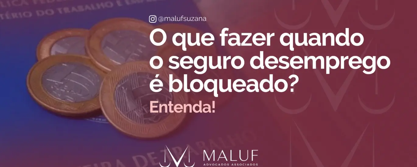 O que fazer quando o seguro-desemprego é bloqueado? Entenda!