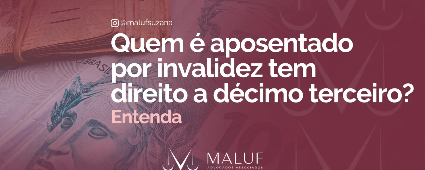 Quem é aposentado por invalidez tem direito a décimo terceiro?