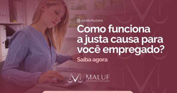Como funciona a justa causa para você empregado?