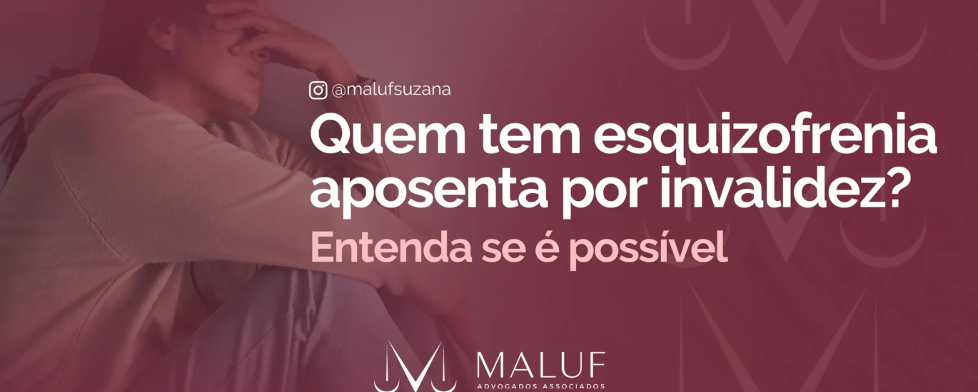 Quem tem esquizofrenia aposenta? Entenda se é possível