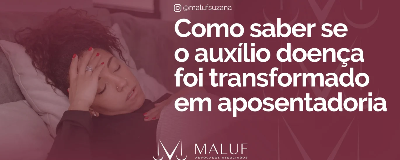 como saber se o auxílio-doença foi transformado em aposentadoria? Entenda melhor
