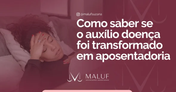 como saber se o auxílio-doença foi transformado em aposentadoria? Entenda melhor