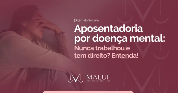 Aposentadoria por doença mental: nunca trabalhou e tem direito? Entenda!