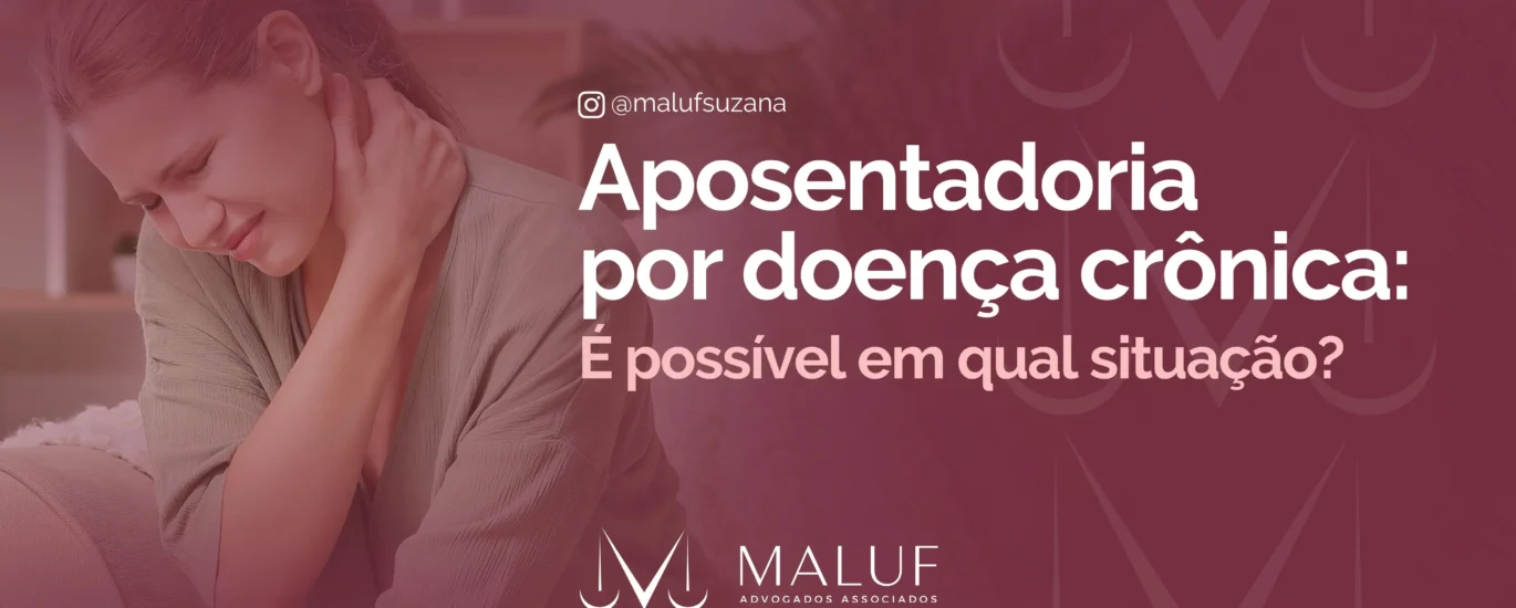Aposentadoria por doença crônica: é possível em qual situação?