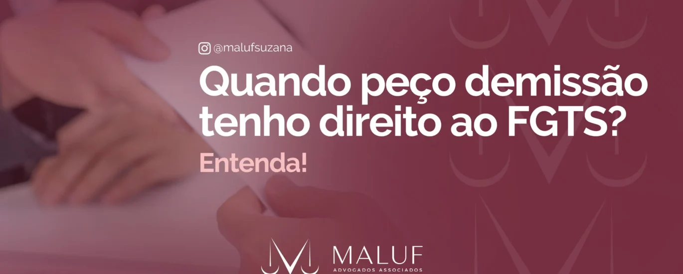 Quando peço demissão tenho direito ao FGTS? Saiba seus direitos.