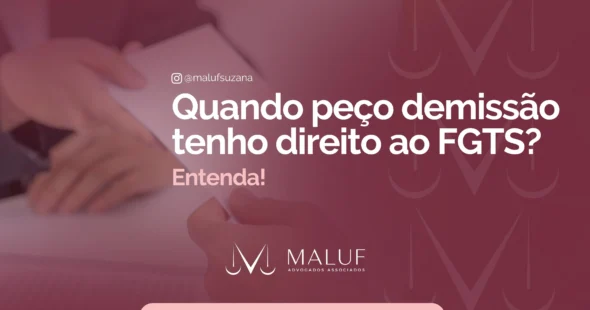 Quando peço demissão tenho direito ao FGTS? Saiba seus direitos.