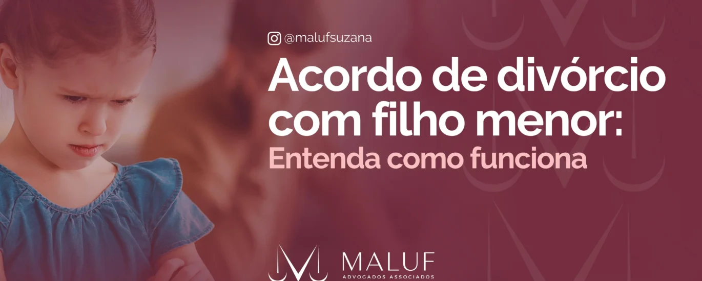 Acordo de divórcio com filho menor: entenda como funciona