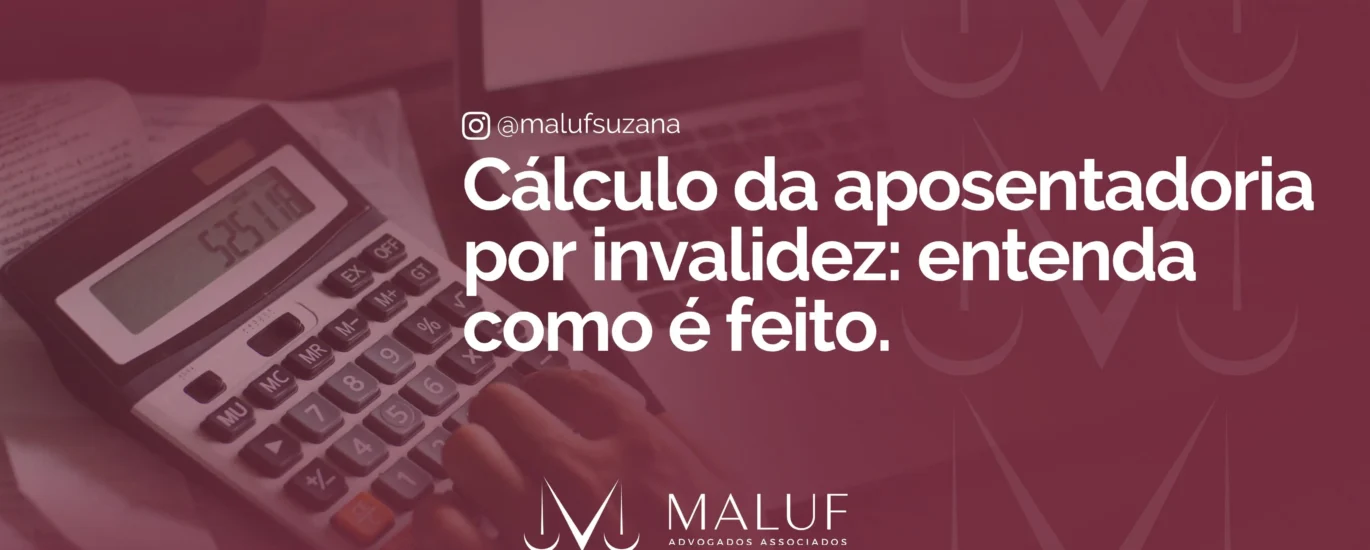 Cálculo da aposentadoria por invalidez: entenda como é feito