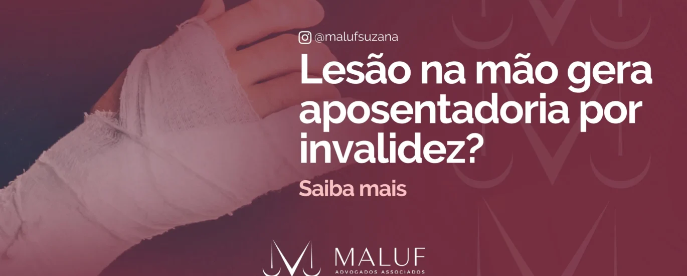 Lesão na mão gera aposentadoria por invalidez? Saiba mais!