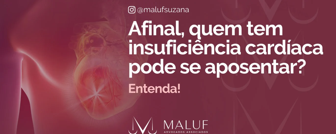 Afinal, quem tem insuficiência cardíaca pode se aposentar? Entenda